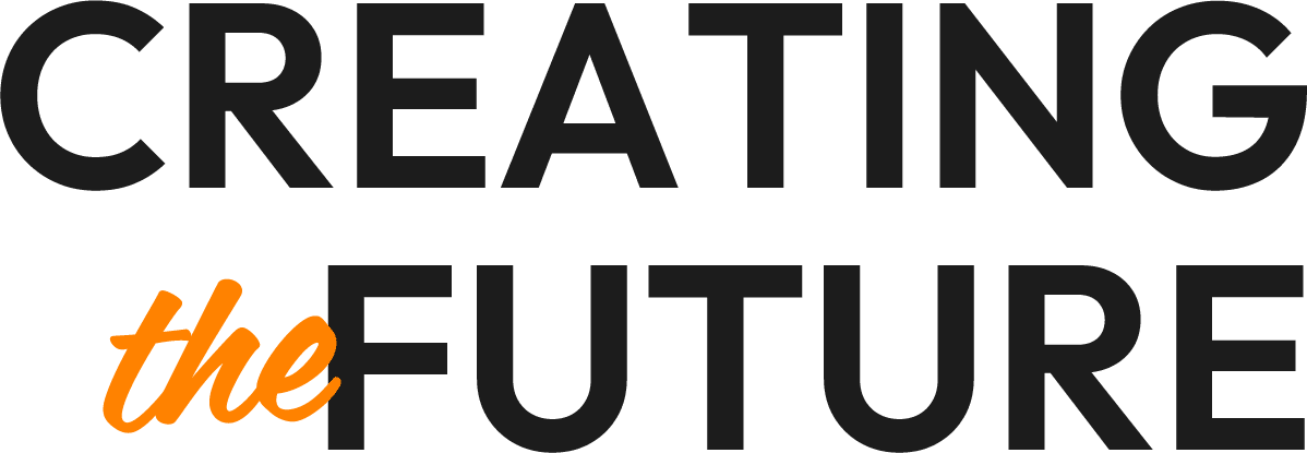 CREATING the FUTURE